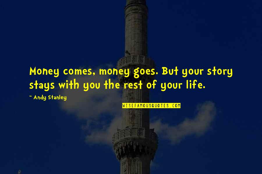 Knell Quotes By Andy Stanley: Money comes, money goes. But your story stays