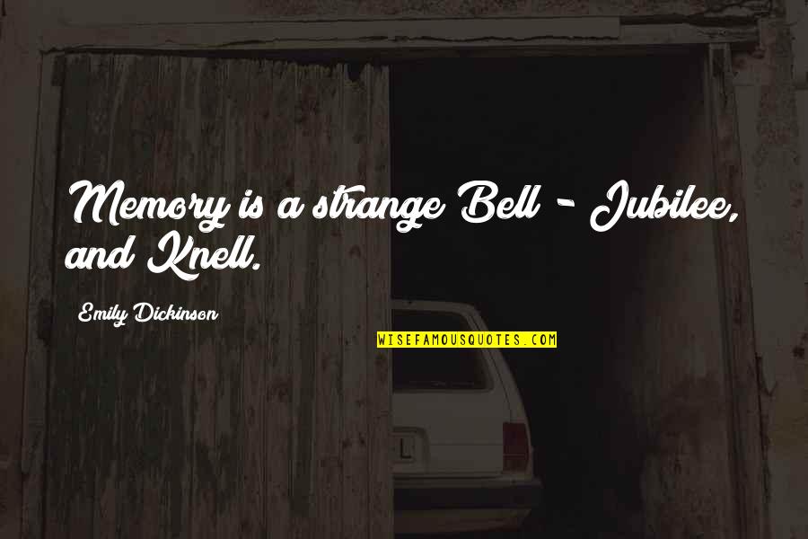 Knell Quotes By Emily Dickinson: Memory is a strange Bell - Jubilee, and