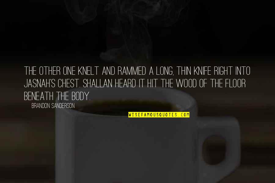 Knelt Quotes By Brandon Sanderson: The other one knelt and rammed a long, Knelt Quotes By Brandon Sanderson: The other one knelt and rammed a long,