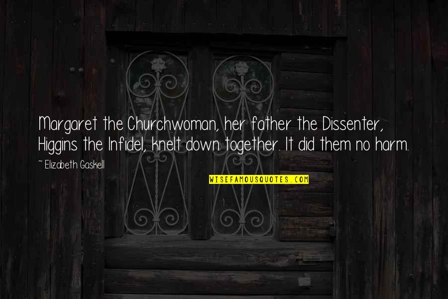 Knelt Quotes By Elizabeth Gaskell: Margaret the Churchwoman, her father the Dissenter, Higgins