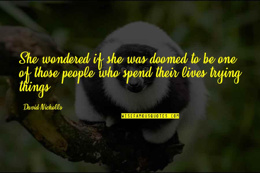 Knetsche Quotes By David Nicholls: She wondered if she was doomed to be