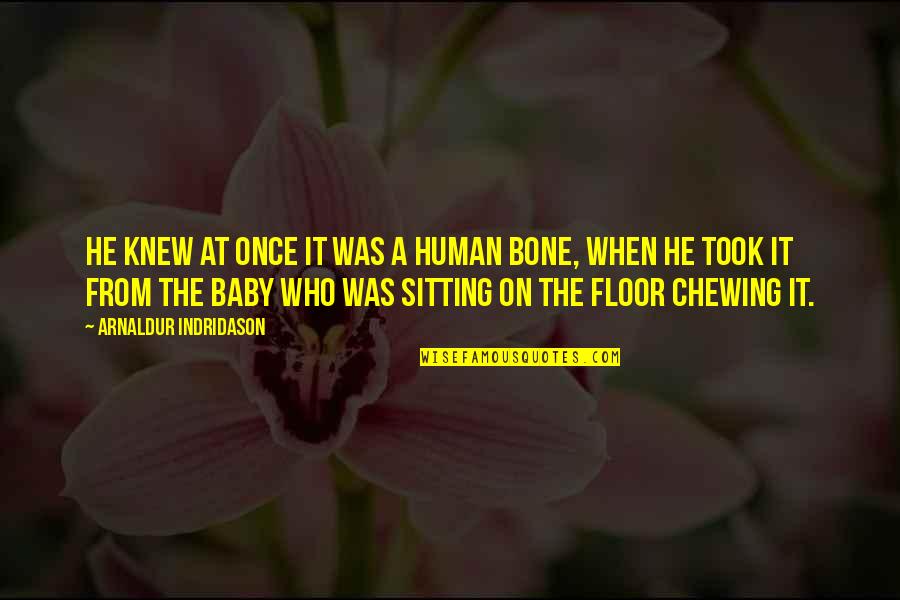 Knew At Quotes By Arnaldur Indridason: He knew at once it was a human Knew At Quotes By Arnaldur Indridason: He knew at once it was a human