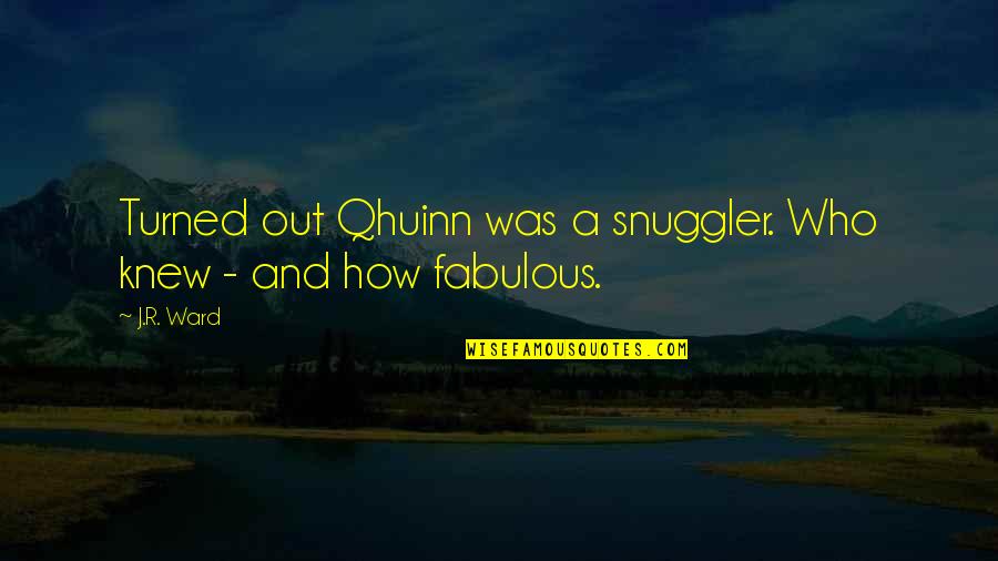 Knew At Quotes By J.R. Ward: Turned out Qhuinn was a snuggler. Who knew