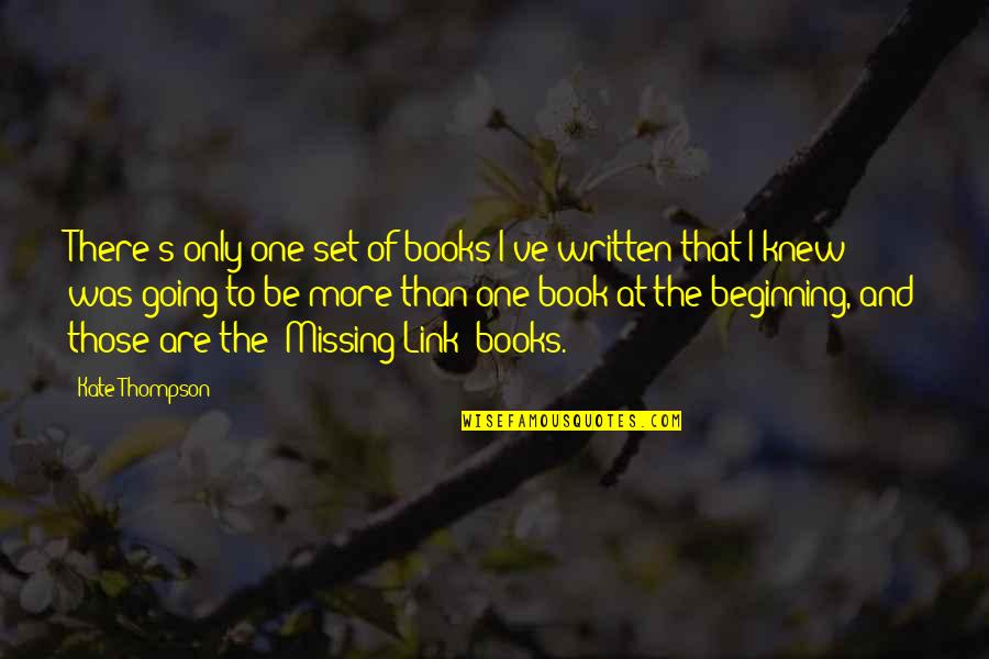 Knew At Quotes By Kate Thompson: There's only one set of books I've written Knew At Quotes By Kate Thompson: There's only one set of books I've written