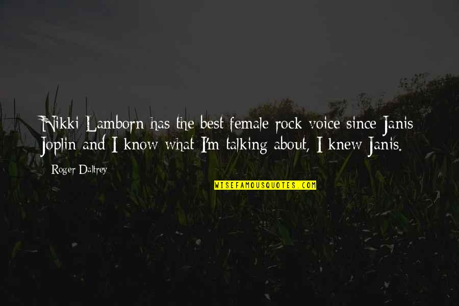 Knew Then What I Know Quotes By Roger Daltrey: Nikki Lamborn has the best female rock voice