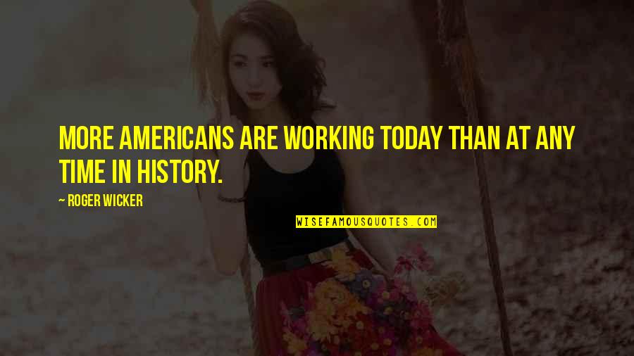 Knezevich Family Crest Quotes By Roger Wicker: More Americans are working today than at any