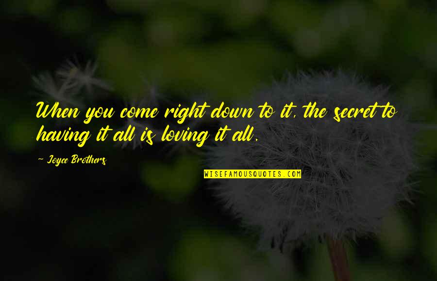 Knezovich And Shea Quotes By Joyce Brothers: When you come right down to it, the