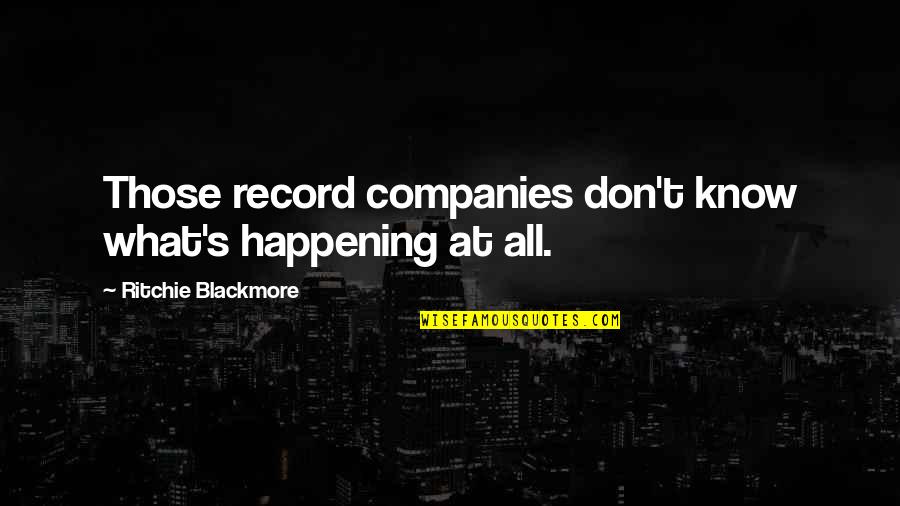 Knezovich Name Quotes By Ritchie Blackmore: Those record companies don't know what's happening at