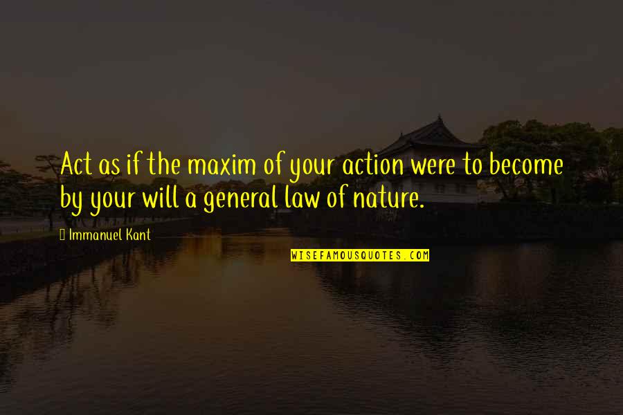 Knickle Door Quotes By Immanuel Kant: Act as if the maxim of your action