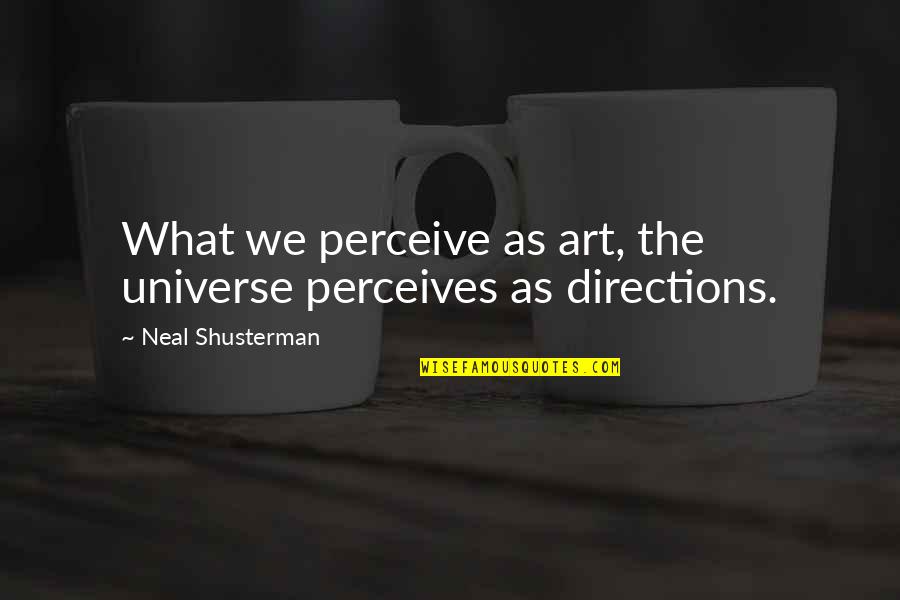 Knieriem Racing Quotes By Neal Shusterman: What we perceive as art, the universe perceives Knieriem Racing Quotes By Neal Shusterman: What we perceive as art, the universe perceives
