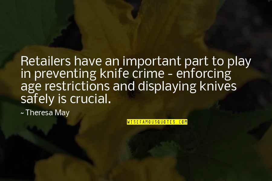 Knife Crime Quotes By Theresa May: Retailers have an important part to play in