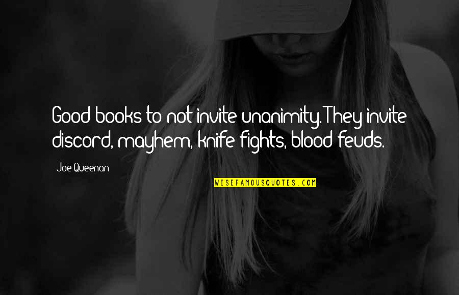 Knife Fights Quotes By Joe Queenan: Good books to not invite unanimity. They invite