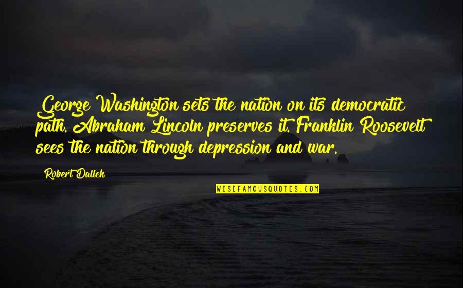 Knife Fights Quotes By Robert Dallek: George Washington sets the nation on its democratic