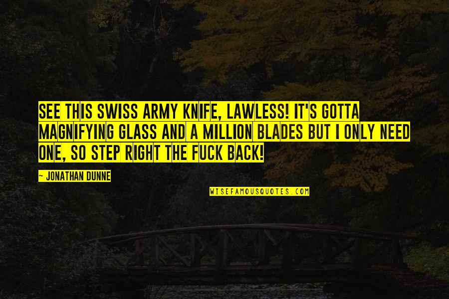 Knife Of The Living Quotes By Jonathan Dunne: See this Swiss army knife, Lawless! It's gotta