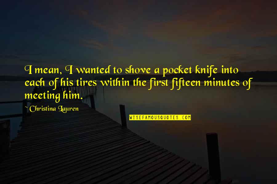 Knife Quotes By Christina Lauren: I mean, I wanted to shove a pocket