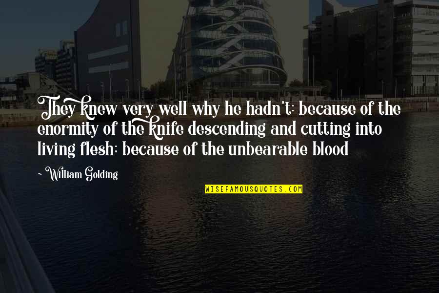 Knife Quotes By William Golding: They knew very well why he hadn't: because