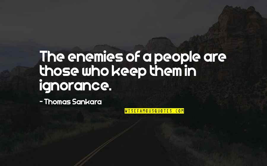 Knife That Comes Quotes By Thomas Sankara: The enemies of a people are those who Knife That Comes Quotes By Thomas Sankara: The enemies of a people are those who