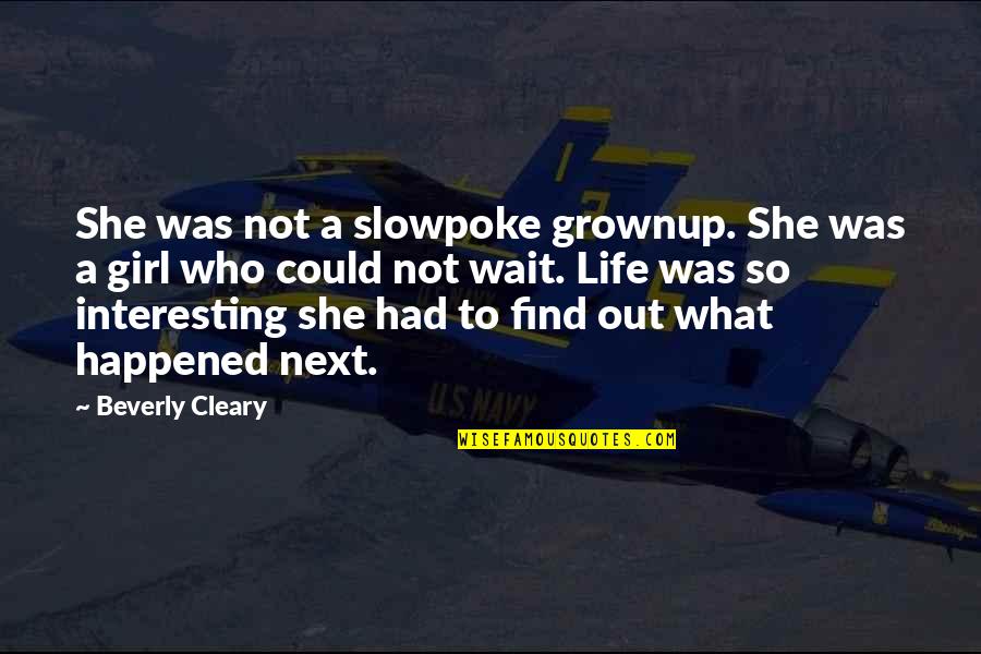 Knifed Face Quotes By Beverly Cleary: She was not a slowpoke grownup. She was Knifed Face Quotes By Beverly Cleary: She was not a slowpoke grownup. She was