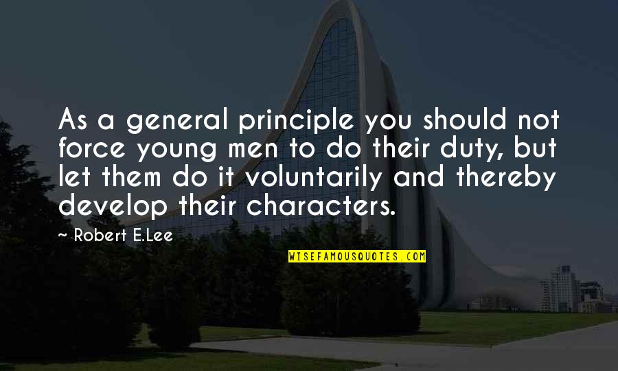 Knifepoint 2 Quotes By Robert E.Lee: As a general principle you should not force Knifepoint 2 Quotes By Robert E.Lee: As a general principle you should not force
