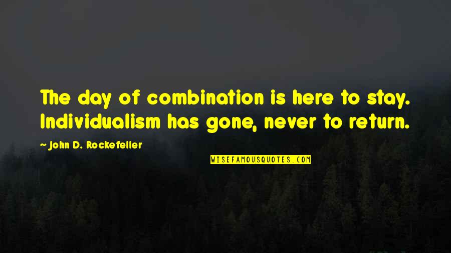 Knifepoint Mine Quotes By John D. Rockefeller: The day of combination is here to stay. Knifepoint Mine Quotes By John D. Rockefeller: The day of combination is here to stay.