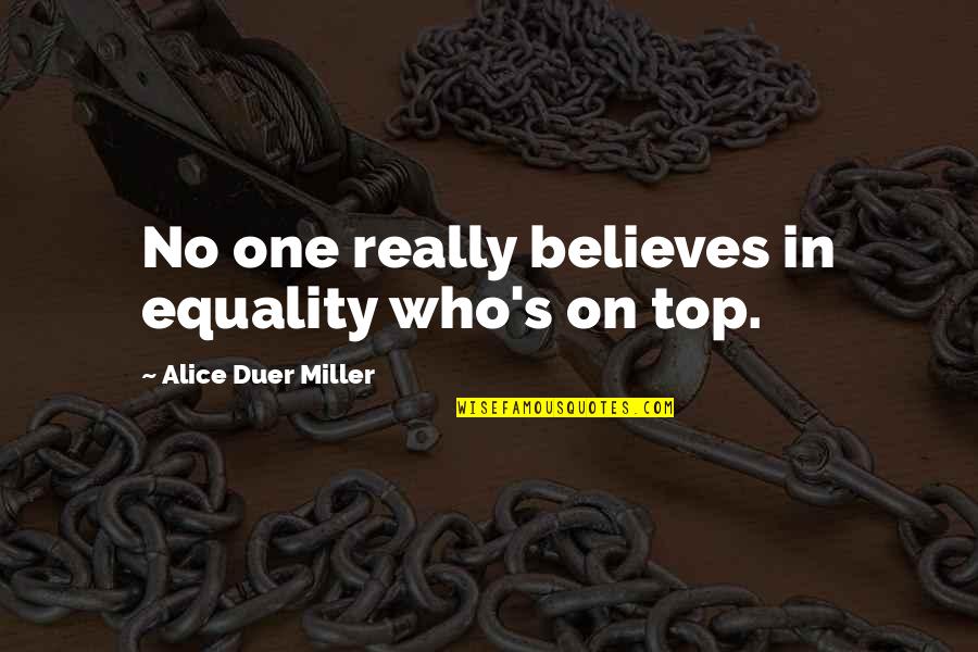 Knifepoint Quotes By Alice Duer Miller: No one really believes in equality who's on