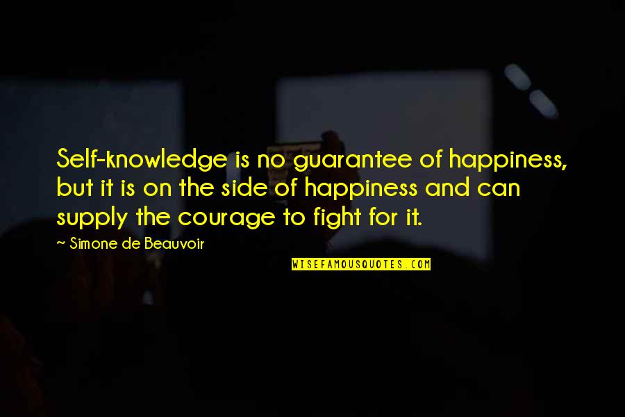 Knifepoint Quotes By Simone De Beauvoir: Self-knowledge is no guarantee of happiness, but it