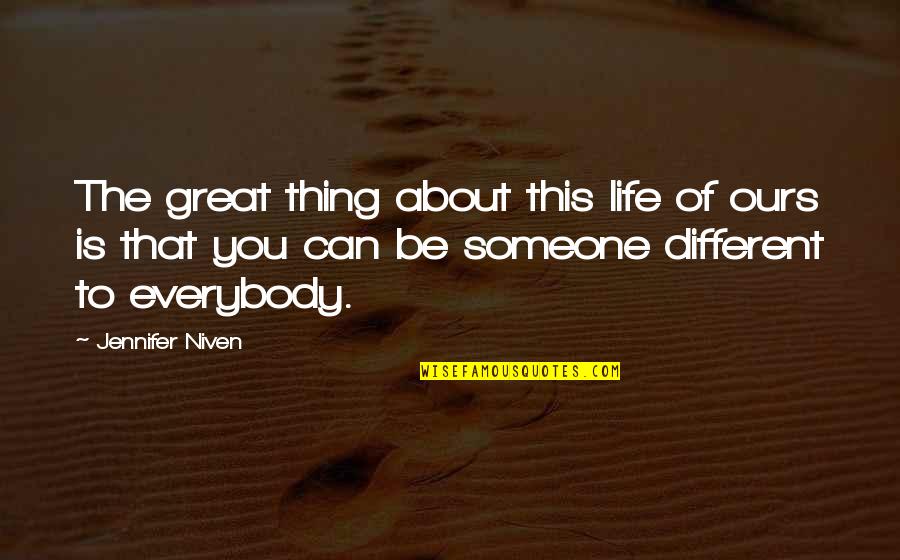Kniffen Children Quotes By Jennifer Niven: The great thing about this life of ours Kniffen Children Quotes By Jennifer Niven: The great thing about this life of ours
