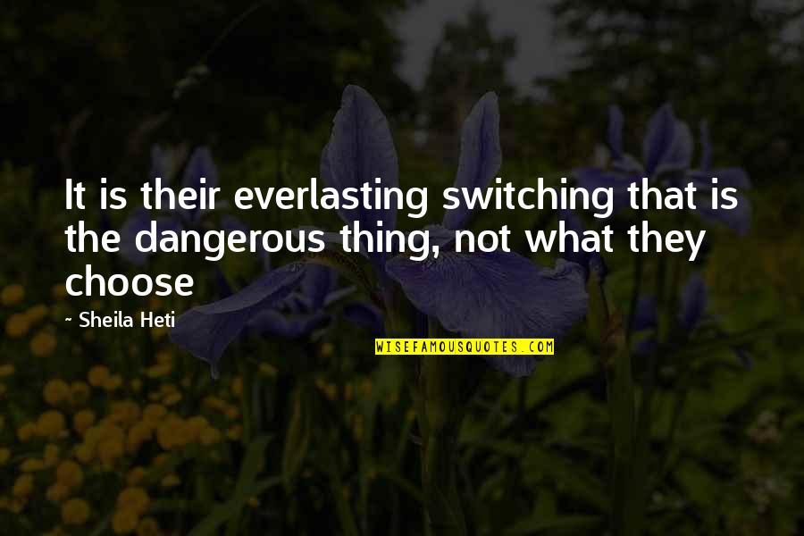 Knight Bus Shrunken Head Quotes By Sheila Heti: It is their everlasting switching that is the