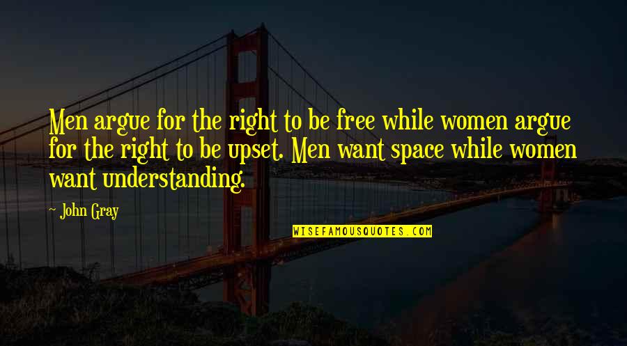 Knight Hospitaller Kingdom Of Heaven Quotes By John Gray: Men argue for the right to be free Knight Hospitaller Kingdom Of Heaven Quotes By John Gray: Men argue for the right to be free