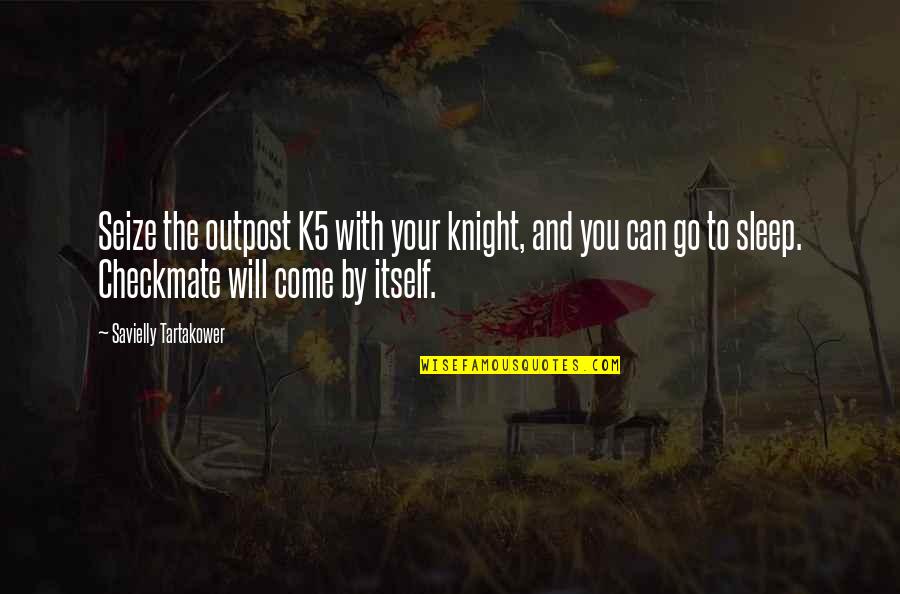 Knight In Chess Quotes By Savielly Tartakower: Seize the outpost K5 with your knight, and