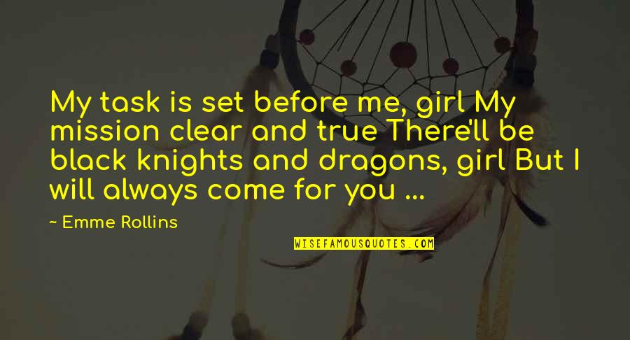 Knight In Shining Armor Quotes By Emme Rollins: My task is set before me, girl My