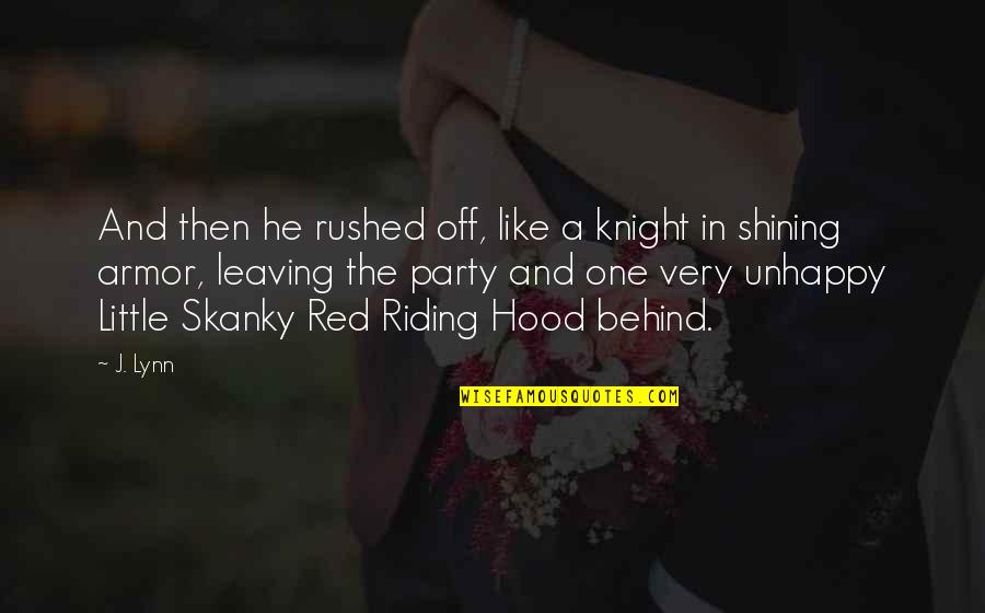 Knight In Shining Armor Quotes By J. Lynn: And then he rushed off, like a knight