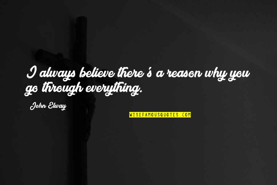Knight Lautrec Quotes By John Elway: I always believe there's a reason why you