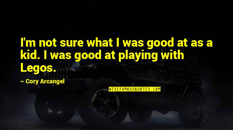 Knight Of Cerebus Quotes By Cory Arcangel: I'm not sure what I was good at