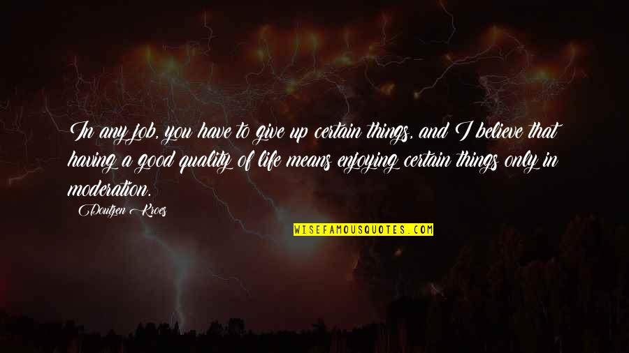 Knight Of Cerebus Quotes By Doutzen Kroes: In any job, you have to give up Knight Of Cerebus Quotes By Doutzen Kroes: In any job, you have to give up