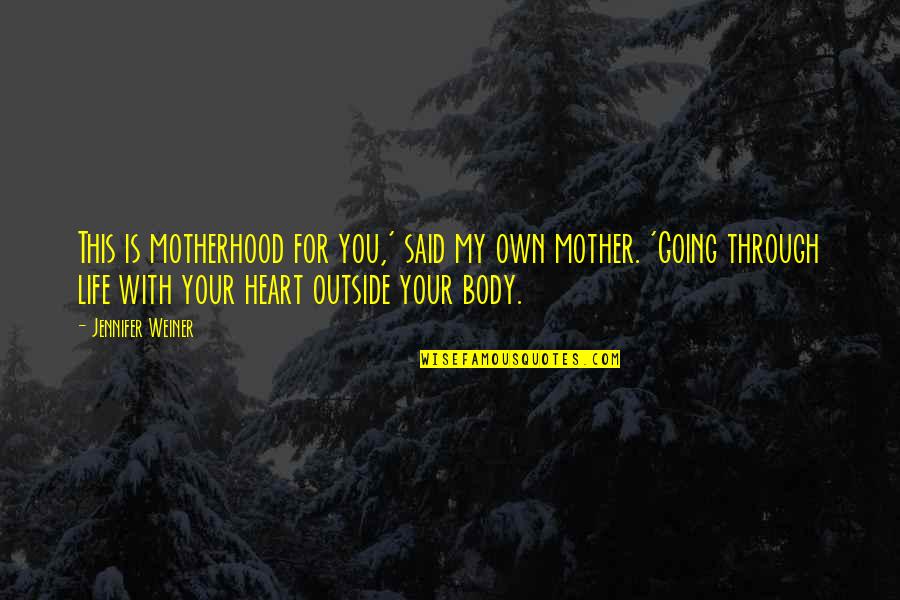 Knight Rider Quote Quotes By Jennifer Weiner: This is motherhood for you,' said my own
