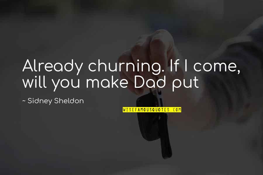 Knight Shining Armour Quotes By Sidney Sheldon: Already churning. If I come, will you make