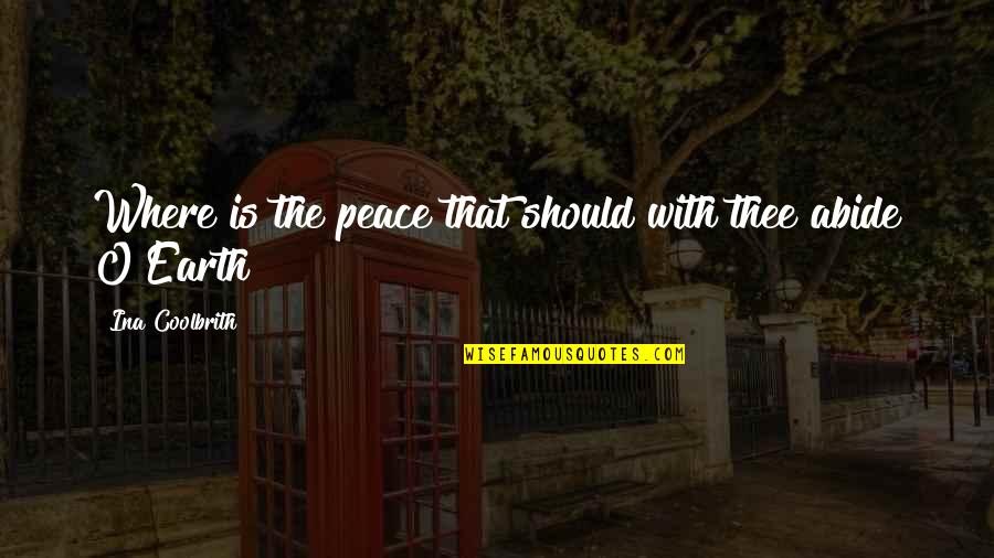 Knightmare Treguard Quotes By Ina Coolbrith: Where is the peace that should with thee Knightmare Treguard Quotes By Ina Coolbrith: Where is the peace that should with thee