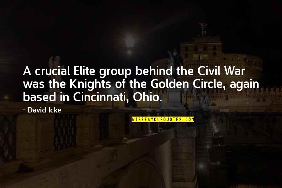 Knights In War Quotes By David Icke: A crucial Elite group behind the Civil War