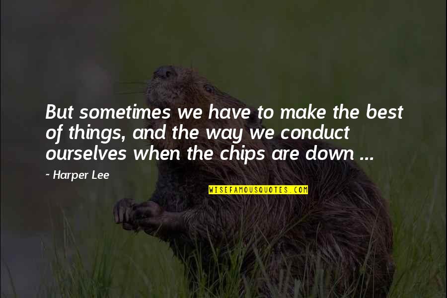 Knights Of Columbus Insurance Quotes By Harper Lee: But sometimes we have to make the best Knights Of Columbus Insurance Quotes By Harper Lee: But sometimes we have to make the best