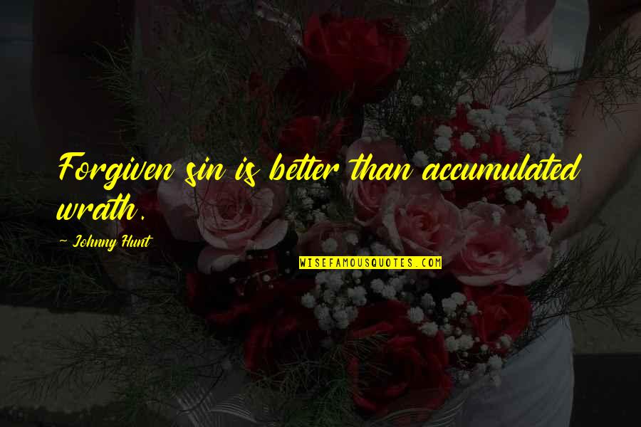 Knights Of Columbus Insurance Quotes By Johnny Hunt: Forgiven sin is better than accumulated wrath. Knights Of Columbus Insurance Quotes By Johnny Hunt: Forgiven sin is better than accumulated wrath.
