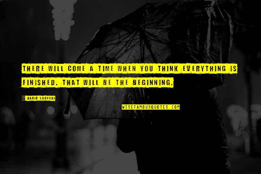 Knights Of The Kitchen Table Quotes By Habib Sadeghi: There will come a time when you think Knights Of The Kitchen Table Quotes By Habib Sadeghi: There will come a time when you think