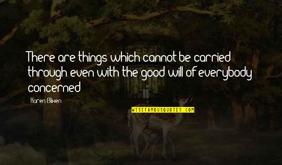 Knights Tale Quotes By Karen Blixen: There are things which cannot be carried through