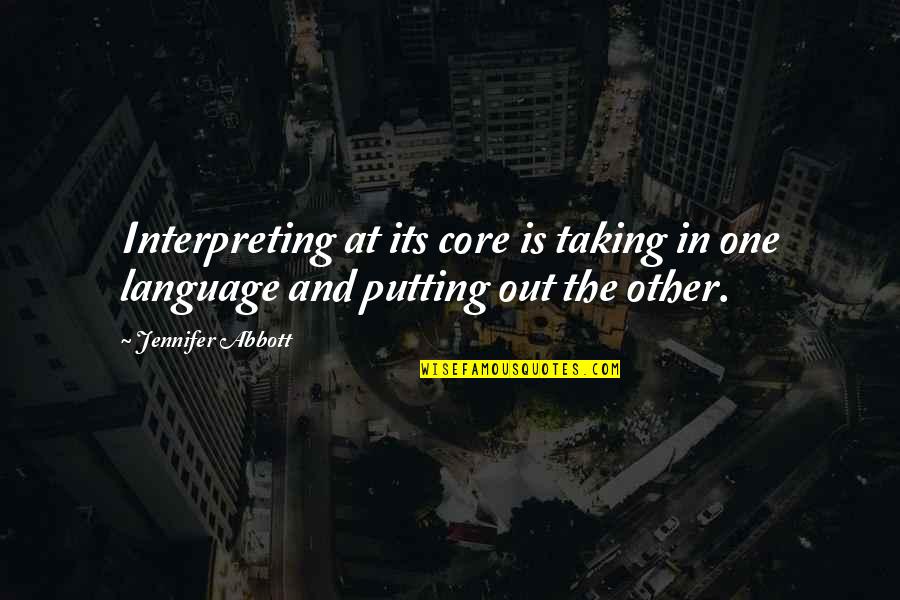 Knights Who Say Ni Quotes By Jennifer Abbott: Interpreting at its core is taking in one