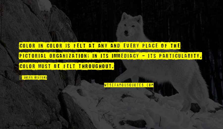 Knirschen Quotes By Jules Olitski: Color in color is felt at any and Knirschen Quotes By Jules Olitski: Color in color is felt at any and
