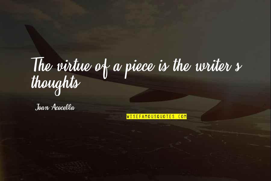 Knisleys Auction Quotes By Joan Acocella: The virtue of a piece is the writer's