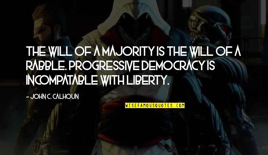 Knispel Obituary Quotes By John C. Calhoun: The will of a majority is the will