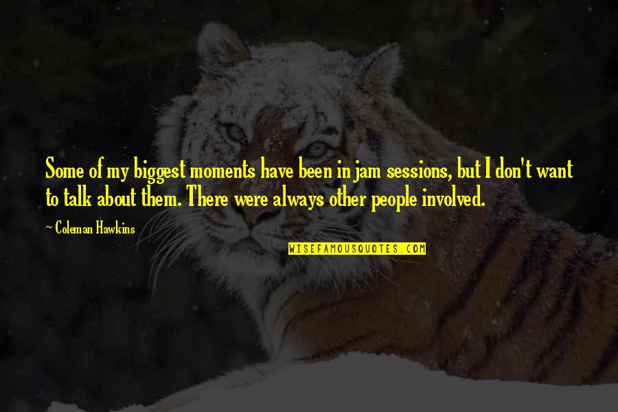Knit Quote Quotes By Coleman Hawkins: Some of my biggest moments have been in Knit Quote Quotes By Coleman Hawkins: Some of my biggest moments have been in