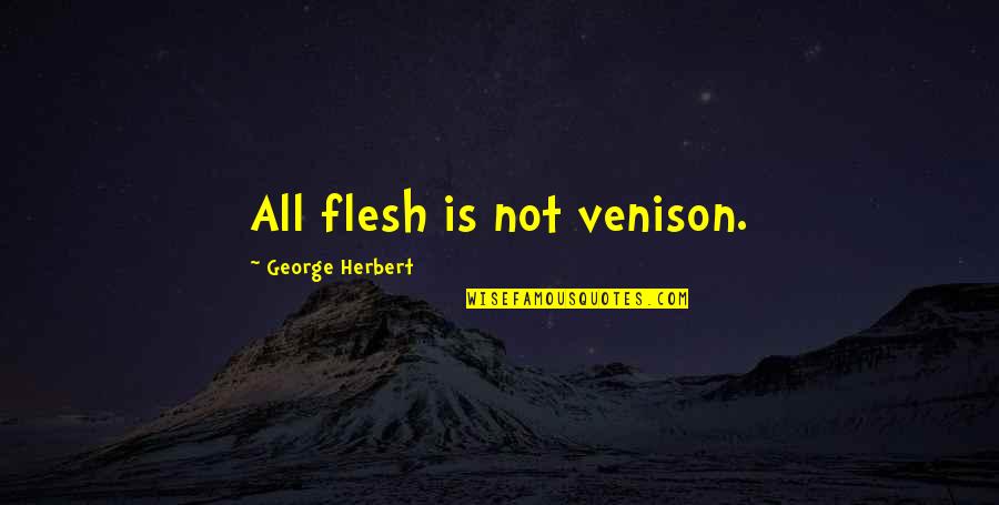 Knit Quote Quotes By George Herbert: All flesh is not venison. Knit Quote Quotes By George Herbert: All flesh is not venison.