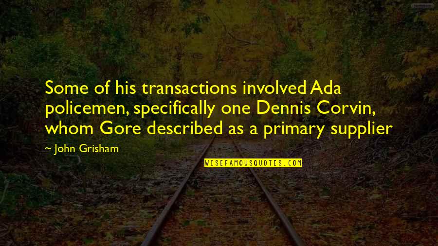 Knit Quote Quotes By John Grisham: Some of his transactions involved Ada policemen, specifically Knit Quote Quotes By John Grisham: Some of his transactions involved Ada policemen, specifically